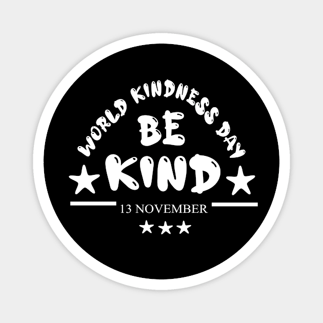 World Kindness Day. Be kind. Magnet by RAK20